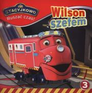 Stacyjkowo. Ruszać czas! 3 Wilson szefem. Autor: praca zbiorowa. Dadada.pl Okładka książki Stacyjkowo. Ruszać czas! 3 Wilson szefem