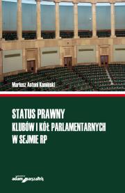 Okładka książki Status prawny klubów i kół parlamentarnych w Sejmie RP
