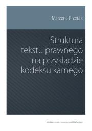 Okładka książki Struktura tekstu prawnego na przykładzie kodeksu karnego