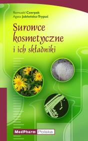 Surowce kosmetyczne i ich składniki. Autor: Jabłońska-Trypuć Agata, Czerpak Romuald. Dadada.pl Okładka książki Surowce kosmetyczne i ich składniki