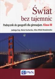 Świat bez tajemnic 3 Podręcznik do geografii. Autor: Witek-Nowakowska Alina. Dadada.pl Okładka książki Świat bez tajemnic 3 Podręcznik do geografii