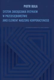 System zarządzania ryzykiem w przedsiębiorstwie. Autor: Buława Piotr. Dadada.pl Okładka książki System zarządzania ryzykiem w przedsiębiorstwie