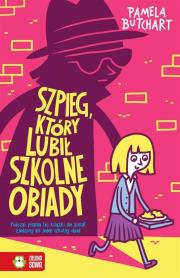 Szpieg, który lubił szkolne obiady. Autor: Pamela Butchart. Dadada.pl Okładka książki Szpieg, który lubił szkolne obiady