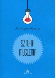 Sztuka myślenia. Autor: Łojewska-Krawczyk Maria. Dadada.pl Okładka książki Sztuka myślenia