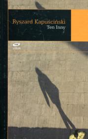 Ten inny. Autor: Ryszard Kapuściński. Dadada.pl Okładka książki Ten inny