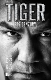 Tiger bez cenzury. Dariusz Michalczewski w rozmowie z Maciejem Drzewickim i Grzegorzem Kubickim. Autor: Michalczewski Dariusz, Drzewicki Maciej, Kubicki Grzegorz. Dadada.pl Okładka książki Tiger bez cenzury. Dariusz Michalczewski w rozmowie z Maciejem Drzewickim i Grzegorzem Kubickim