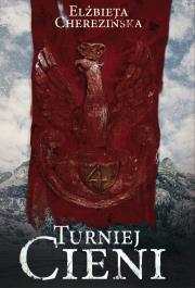 Turniej cieni. Autor: Cherezińska Elżbieta. Dadada.pl Okładka książki Turniej cieni