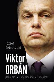 Viktor Orban. Autor: József Debreczeni. Dadada.pl Okładka książki Viktor Orban