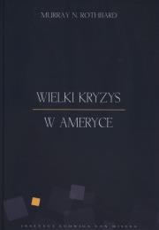 Wielki kryzys w Ameryce. Autor: Rothbard Murray N.. Dadada.pl Okładka książki Wielki kryzys w Ameryce
