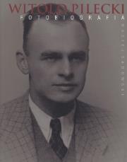 Witold Pilecki. Fotobiografia. Autor: Sadowski Maciej. Dadada.pl Okładka książki Witold Pilecki. Fotobiografia