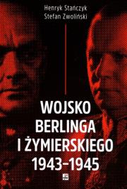 Wojsko Berlinga i Żymierskiego 1943-1945. Autor: Stańczyk Henryk, Zwoliński Stefan. Dadada.pl Okładka książki Wojsko Berlinga i Żymierskiego 1943-1945