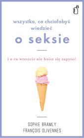 Wszystko co chciałabyś wiedzieć o seksie i o co wreszcie nie boisz się zapytać. Autor: Olivennes François, Bramly Sophie. Dadada.pl Okładka książki Wszystko co chciałabyś wiedzieć o seksie i o co wreszcie nie boisz się zapytać