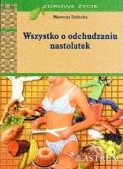 Wszystko o odchudzaniu nastolatek. Autor: Marzena Dalecka. Dadada.pl Okładka książki Wszystko o odchudzaniu nastolatek