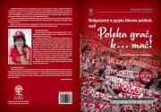 Wulgaryzmy w języku kibiców polskich, czyli „Polska grać, k… mać!”. Autor: Dokowicz Agnieszka. Dadada.pl Okładka książki Wulgaryzmy w języku kibiców polskich, czyli „Polska grać, k… mać!”