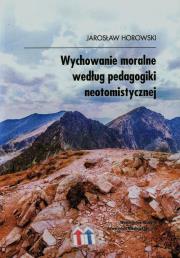 Okładka książki Wychowanie moralne według pedagogiki neotomistycznej