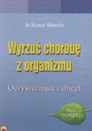 Okładka książki Wyrzuć chorobę z organizmu