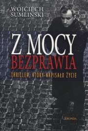 Z mocy bezprawia. Autor: Wojciech Sumliński. Dadada.pl Okładka książki Z mocy bezprawia
