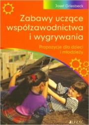 Okładka książki Zabawy uczące współzawodnictwa i wygrywania. Propozycje dla dzieci i młodzieży