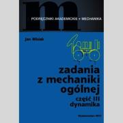 Zadania z mechaniki ogólnej Część 3 Dynamika. Autor: Misiak Jan. Dadada.pl Okładka książki Zadania z mechaniki ogólnej Część 3 Dynamika