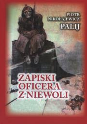 Zapiski oficera z niewoli. Autor: Piotr Nikołajewicz Palij. Dadada.pl Okładka książki Zapiski oficera z niewoli