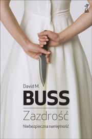 Zazdrość. Niebezpieczna namiętność. Autor: David M. Buss. Dadada.pl Okładka książki Zazdrość. Niebezpieczna namiętność