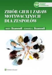 Zbiór gier i zabaw motywacyjnych dla zespołów. Autor: Scannell Edward E., Scannell Mary. Dadada.pl Okładka książki Zbiór gier i zabaw motywacyjnych dla zespołów