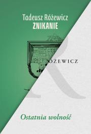 Znikanie/Ostatnia wolność. Autor: Różewicz Tadeusz. Dadada.pl Okładka książki Znikanie/Ostatnia wolność