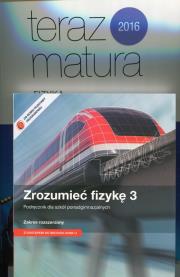 Zrozumieć fizykę 3 Podręcznik Zakres rozszerzony / Teraz matura 2016 Fizyka Zadania i arkusze maturalne. Autor: Braun Marcin, Byczuk Krzysztof, Seweryn-Byczuk Agnieszka, Wójtowicz Elżbieta. Dadada.pl Okładka książki Zrozumieć fizykę 3 Podręcznik Zakres rozszerzony / Teraz matura 2016 Fizyka Zadania i arkusze maturalne