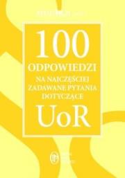 100 odpowiedzi na najczęściej zadawane pytania dotyczące UoR. Autor: OPRACOWANIE  ZBIOROWE. Dadada.pl Okładka książki 100 odpowiedzi na najczęściej zadawane pytania dotyczące UoR