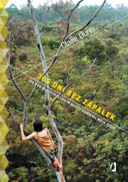 Okładka książki 365 dni bez zapałek. Jak rok w australijskim buszu odmienił moje życie