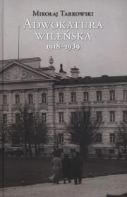 Okładka książki Adwokatura wileńska 1918-1939
