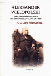 Aleksander Wielopolski. Autor: Lech Mażewski (red.). Dadada.pl Okładka książki Aleksander Wielopolski