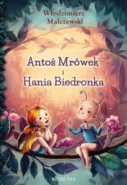 Antoś Mrówek i Hania Biedronka. Autor: Malczewski Włodzimierz. Dadada.pl Okładka książki Antoś Mrówek i Hania Biedronka