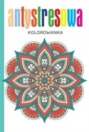 Okładka książki Antystresowa kolorowanka. Mandale insp. sent. ZEN