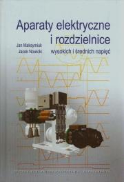 Aparaty elektryczne i rozdzielnice wysokich i średnich napięć. Autor: Maksymiuk Jan, Burdowicz-Nowicki Jacek. Dadada.pl Okładka książki Aparaty elektryczne i rozdzielnice wysokich i średnich napięć