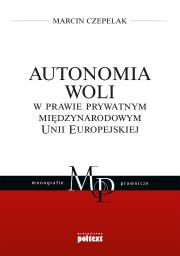 Okładka książki Autonomia woli w prawie prywatnym międzynarodowym Unii Europejskiej