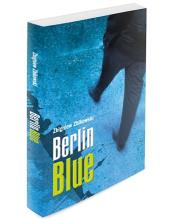 Berlin Blue. Autor: Zbigniew Zbikowski. Dadada.pl Okładka książki Berlin Blue