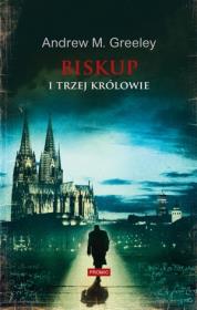 Biskup i trzej królowie. Autor: Greeley Andrew M.. Dadada.pl Okładka książki Biskup i trzej królowie