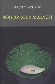 Bóg rzeczy małych - Arundhati Roy. Autor: Arundhati Roy. Dadada.pl Okładka książki Bóg rzeczy małych - Arundhati Roy