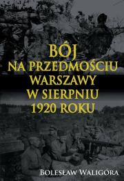 Okładka książki Bój na przedmościu Warszawy w sierpniu 1920 roku