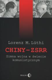 Chiny ZSRR Zimna wojna w świecie komunistycznym. Autor: Luthi Lorenz M.. Dadada.pl Okładka książki Chiny ZSRR Zimna wojna w świecie komunistycznym