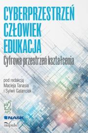 Okładka książki CYBERPRZESTRZEŃ - CZŁOWIEK - EDUKACJA. Cyfrowa przestrzeń kształcenia. TOM 1