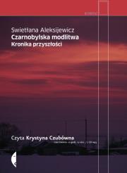 Czarnobylska modlitwa. Audiobook. Autor: Swietłana Aleksijewicz. Dadada.pl Okładka książki Czarnobylska modlitwa. Audiobook