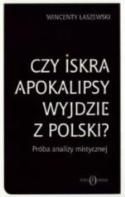 Czy iskra apokalipsy wyjdzie z Polski?. Autor: Łaszewski Wincenty. Dadada.pl Okładka książki Czy iskra apokalipsy wyjdzie z Polski?
