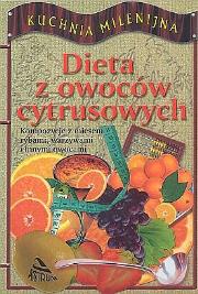 Okładka książki Dieta z owoców cytrusowych. Kompozycje z mięsem, rybami, warzywami i innymi owocami