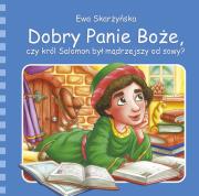 Dobry Panie Boże, czy król Salomon był mądrzejszy od sowy?. Autor: Skarżyńska Ewa. Dadada.pl Okładka książki Dobry Panie Boże, czy król Salomon był mądrzejszy od sowy?