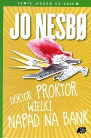 Doktor Proktor i wielki napad na bank. Autor: JO NESBØ. Dadada.pl Okładka książki Doktor Proktor i wielki napad na bank