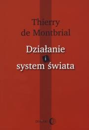 Działanie i system świata. Autor: Thierry de Montbrial. Dadada.pl Okładka książki Działanie i system świata