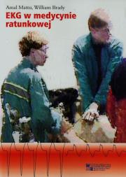 EKG w medycynie ratunkowej Tom 1. Autor: Mattu Amal, Brady William. Dadada.pl Okładka książki EKG w medycynie ratunkowej Tom 1
