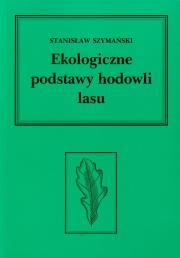 Ekologiczne podstawy hodowli lasu. Autor: Szymański Stanisław. Dadada.pl Okładka książki Ekologiczne podstawy hodowli lasu